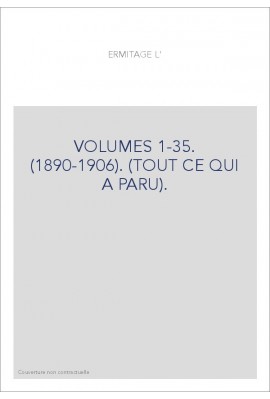L'ERMITAGE. VOLUMES 1-35. (1890-1906). (TOUT CE QUI A PARU).