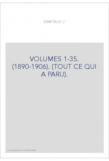 L'ERMITAGE. VOLUMES 1-35. (1890-1906). (TOUT CE QUI A PARU).