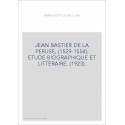 JEAN BASTIER DE LA PERUSE, (1529-1554). ETUDE BIOGRAPHIQUE ET LITTERAIRE. (1923).