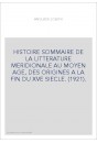 HISTOIRE SOMMAIRE DE LA LITTERATURE MERIDIONALE AU MOYEN AGE, DES ORIGINES A LA FIN DU XVE SIECLE. (1921).