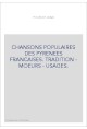 CHANSONS POPULAIRES DES PYRENEES FRANCAISES. TRADITION - MOEURS - USAGES.