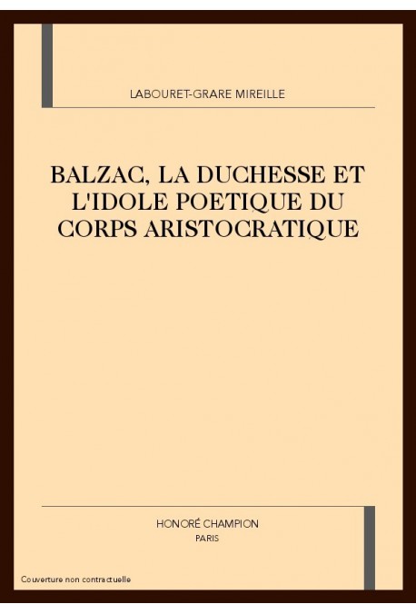 BALZAC, LA DUCHESSE ET L'IDOLE POETIQUE DU CORPS       ARISTOCRATIQUE