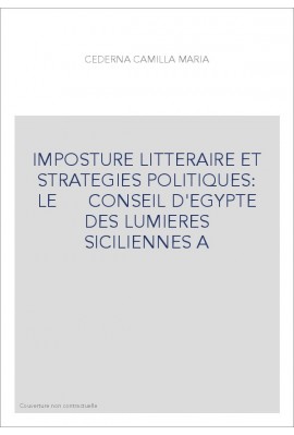 IMPOSTURE LITTERAIRE ET STRATEGIES POLITIQUES: LE      CONSEIL D'EGYPTE DES LUMIERES SICILIENNES A