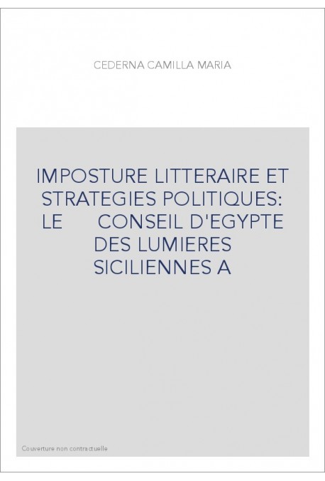 IMPOSTURE LITTERAIRE ET STRATEGIES POLITIQUES: LE      CONSEIL D'EGYPTE DES LUMIERES SICILIENNES A