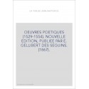 OEUVRES POETIQUES (1529-1554). NOUVELLE EDITION, PUBLIEE PAR E. GELLIBERT DES SEGUINS. (1867).