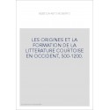 LES ORIGINES ET LA FORMATION DE LA LITTERATURE COURTOISE EN OCCIDENT, 500-1200.