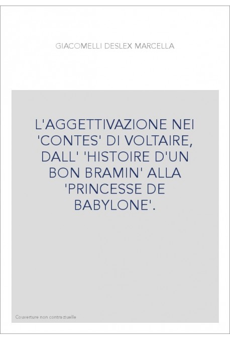 L'AGGETTIVAZIONE NEI 'CONTES' DI VOLTAIRE, DALL' 'HISTOIRE D'UN BON BRAMIN' ALLA 'PRINCESSE DE BABYLONE'.