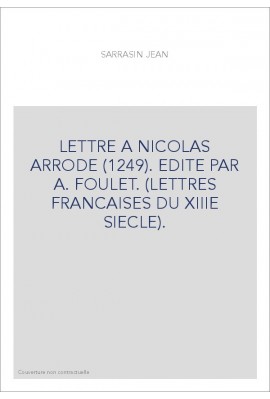 LETTRE A NICOLAS ARRODE (1249). (LETTRES FRANCAISES DU XIIIE SIECLE)