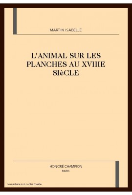 L'ANIMAL SUR LES PLANCHES AU XVIIIE SIECLE