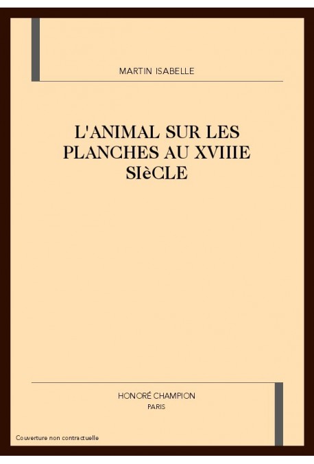 L'ANIMAL SUR LES PLANCHES AU XVIIIE SIECLE