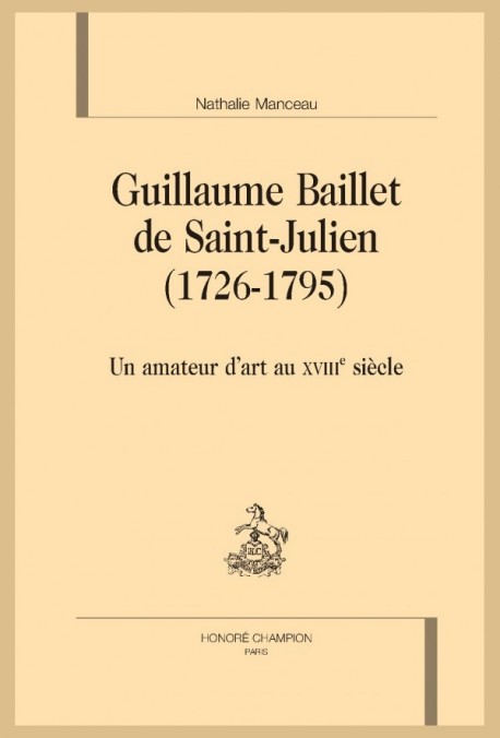 GUILLAUME BAILLET DE SAINT-JULIEN  (1726-1795)  UN AMATEUR DART AU XVIIIE SIÈCLE