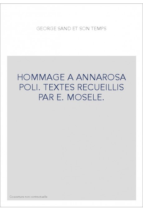 GEORGE SAND ET SON TEMPS. HOMMAGE A ANNAROSA POLI.