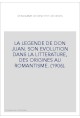 LA LEGENDE DE DON JUAN. SON EVOLUTION DANS LA LITTERATURE, DES ORIGINES AU ROMANTISME. (1906)