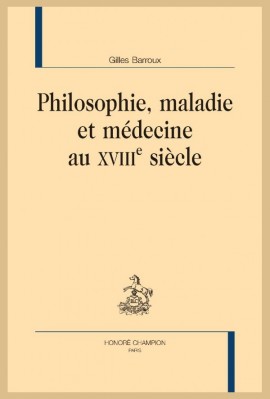 PHILOSOPHIE, MALADIE ET MEDECINE AU XVIIIE SIECLE