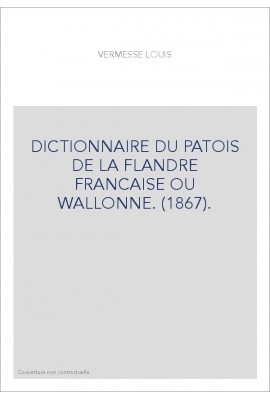 DICTIONNAIRE DU PATOIS DE LA FLANDRE FRANCAISE OU WALLONNE. (1867).