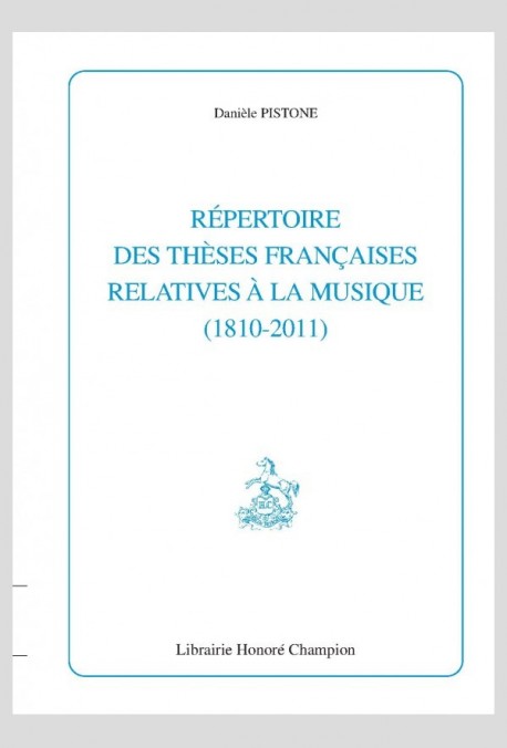 RÉPERTOIRE DES THÈSES FRANÇAISES RELATIVES À LA MUSIQUE (1810-2011)