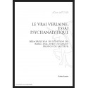 LE VRAI VERLAINE ESSAI PSYCHANALYTIQUE