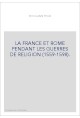 LA FRANCE ET ROME PENDANT LES GUERRES DE RELIGION (1559-1598).