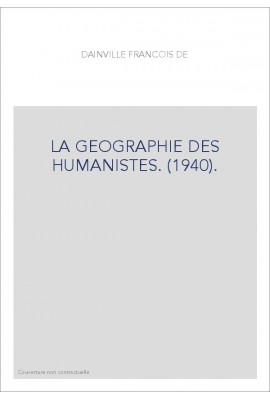 LA GEOGRAPHIE DES HUMANISTES. (1940).
