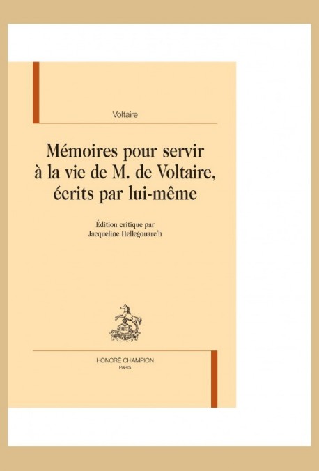 MEMOIRES POUR SERVIR A LA VIE DE MONSIEUR DE VOLTAIRE, ECRITS PAR LUI-MEME