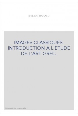IMAGES CLASSIQUES. INTRODUCTION A L'ETUDE DE L'ART GREC.