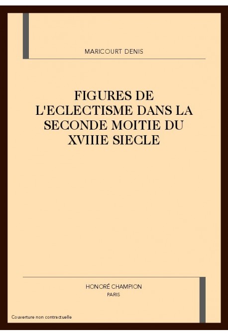 FIGURES DE L'ECLECTISME DANS LA SECONDE MOITIE DU      XVIIIE SIECLE