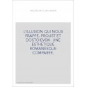 L'ILLUSION QUI NOUS FRAPPE. PROUST ET DOSTOIEVSKI. UNE ESTHETIQUE ROMANESQUE COMPAREE.