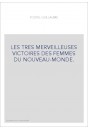 LES TRES MERVEILLEUSES VICTOIRES DES FEMMES DU NOUVEAU-MONDE.