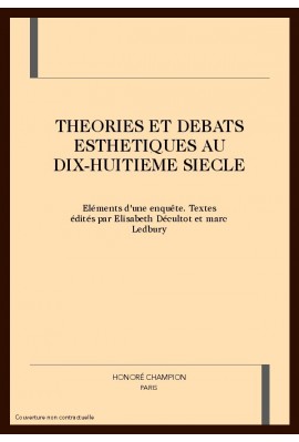 THEORIES ET DEBATS ESTHETIQUES AU DIX-HUITIEME SIECLE