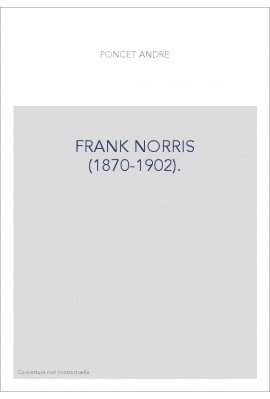 FRANK NORRIS (1870-1902).
