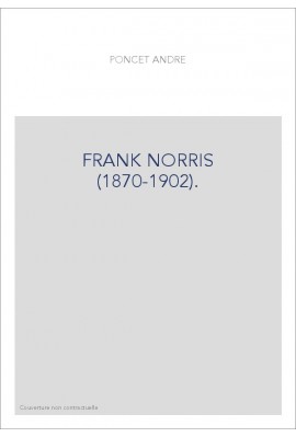 FRANK NORRIS (1870-1902).