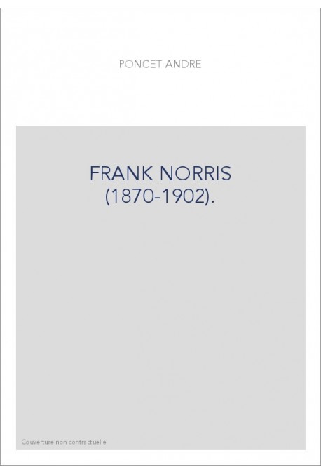 FRANK NORRIS (1870-1902).