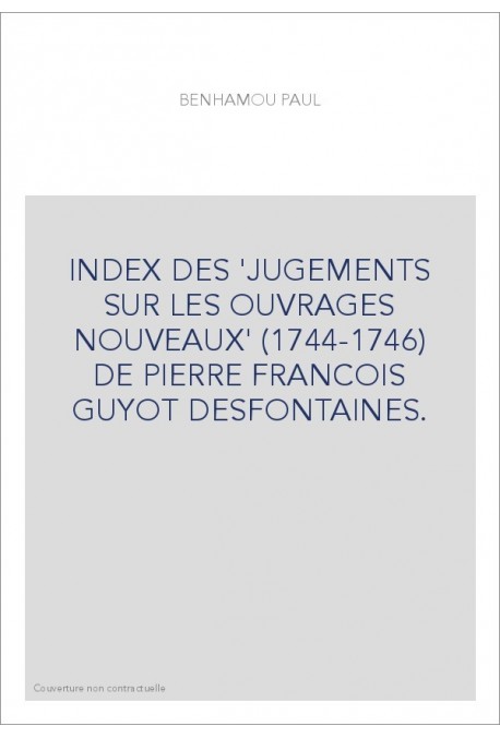 INDEX DES 'JUGEMENTS SUR LES OUVRAGES NOUVEAUX' (1744-1746) DE PIERRE FRANCOIS GUYOT DESFONTAINES.