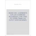 INDEX DES 'JUGEMENTS SUR LES OUVRAGES NOUVEAUX' (1744-1746) DE PIERRE FRANCOIS GUYOT DESFONTAINES.