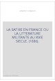LA SATIRE EN FRANCE OU LA LITTERATURE MILITANTE AU XVIE SIECLE. (1886).