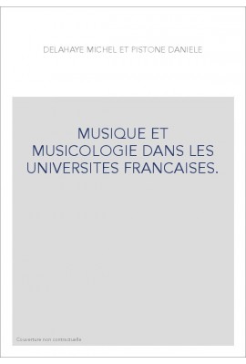 MUSIQUE ET MUSICOLOGIE DANS LES UNIVERSITES FRANCAISES.