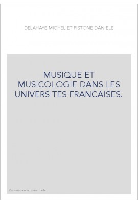 MUSIQUE ET MUSICOLOGIE DANS LES UNIVERSITES FRANCAISES.