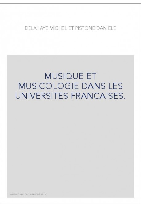 MUSIQUE ET MUSICOLOGIE DANS LES UNIVERSITES FRANCAISES.