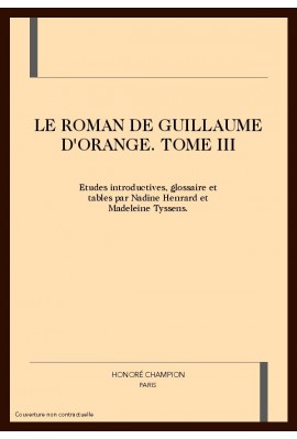LE ROMAN DE GUILLAUME D'ORANGE. TOME III
