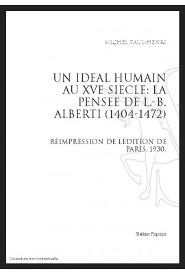 UN IDEAL HUMAIN AU XV SIECLE: LA PENSEE DE L-B ALBERTI (1404-1472)