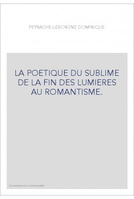 LA POETIQUE DU SUBLIME DE LA FIN DES LUMIERES AU ROMANTISME.