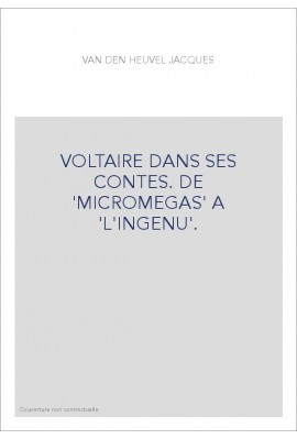 VOLTAIRE DANS SES CONTES. DE 'MICROMEGAS' A 'L'INGENU'.