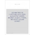 LES MAITRES DE L'HISTOIRE (1815-1850). AUGUSTIN THIERRY, MIGNET, GUIZOT, THIERS, MICHELET, EDGAR QUINET.
