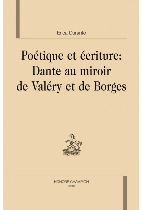 POETIQUE ET ECRITURE: DANTE AU MIROIR DE VALERY ET DE BORGES