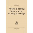 POETIQUE ET ECRITURE: DANTE AU MIROIR DE VALERY ET DE BORGES