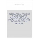 GLOSSAIRE DU PATOIS DE CHATENOIS, AVEC VOCABLES DES AUTRES LOCALITES DU TERRITOIRE DE BELFORT ET DES ENVIRONS.