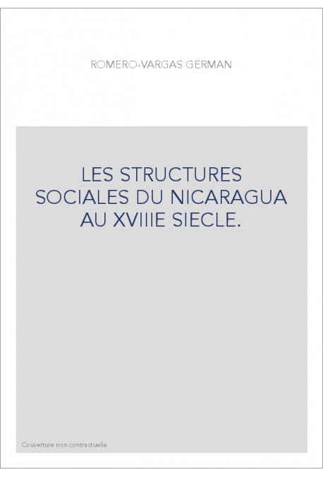 LES STRUCTURES SOCIALES DU NICARAGUA AU XVIIIE SIECLE.