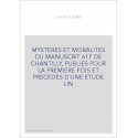 MYSTERES ET MORALITES DU MANUSCRIT 617 DE CHANTILLY, PUBLIES POUR LA PREMIERE FOIS ET PRECEDES D'UNE ETUDE LIN