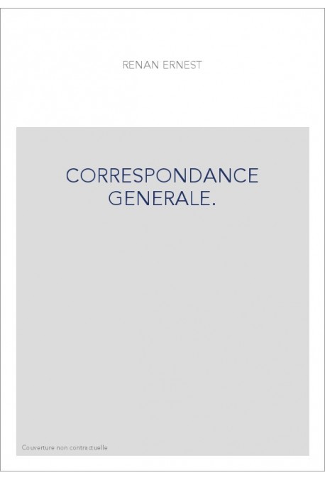 CORRESPONDANCE GÉNÉRALE. TOME I. ENFANCE ET JEUNESSE. 1836-1845