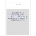 BIBLIOGRAPHIE ANALYTIQUE DES TRAVAUX CONSACRES A MONTAIGNE. PREFACE DE ROBERT AULOTTE.